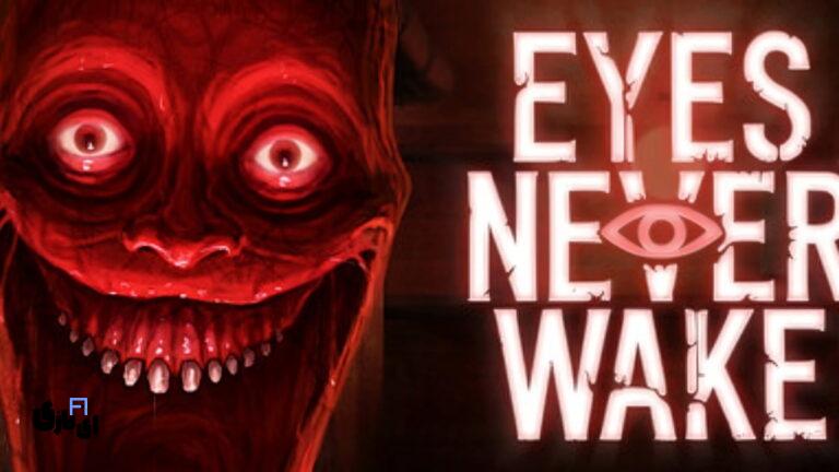 بازی Eyes Never Wake: در دنیای واقعی از هیولا پنهان شوید!