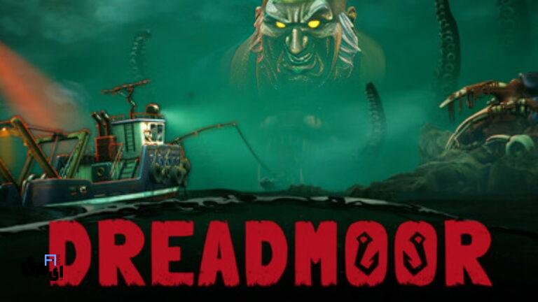 بازی DREADMOOR: سفری ترسناک به دنیای ماهیگیری لاوکرفتی در PC